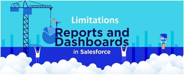 Salesforce Reports & Dashboard Limitation